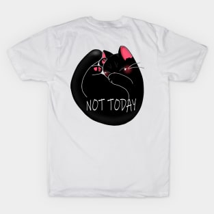 NOT TODAY T-Shirt